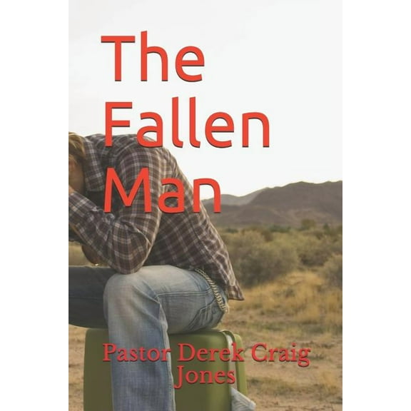 The Fallen Man Paperback 1796985805 9781796985801 Derek Craig Jones Pastor