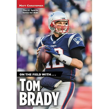 On the Field With...Tom Brady (Paperback)