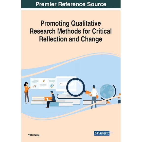 Promoting Qualitative Research Methods for Critical Reflection and Change (Paperback)