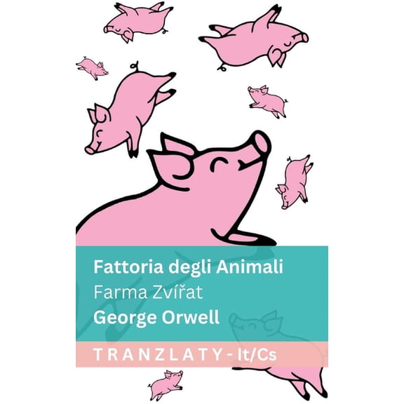 Italiano Čestina Fattoria degli Animali / Farma ZvÃ­řat: Tranzlaty Italiano Čestina, (Paperback)