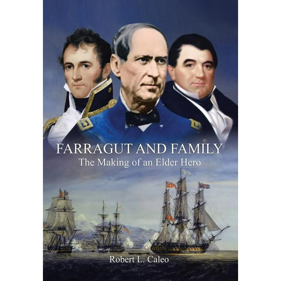 Farragut and Family: The Making of an Elder Hero (Hardcover) by Robert L Caleo