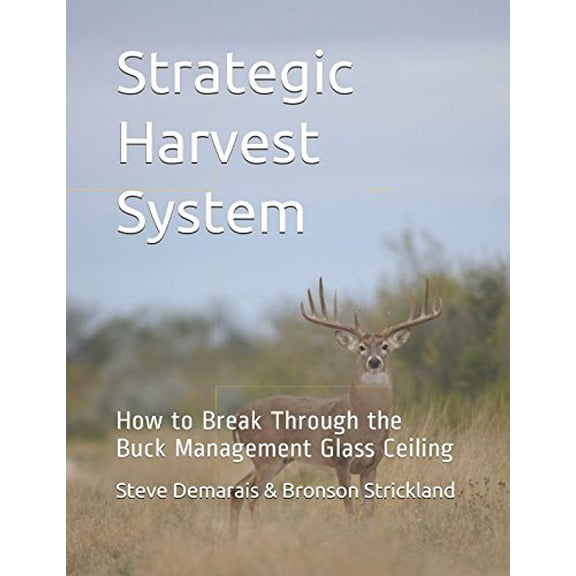 Pre-Owned Strategic Harvest System: How to Break Through the Buck Management Glass Ceiling