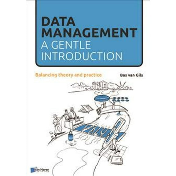 Data Management: a Gentle Introduction : Balancing Theory and Practice (Paperback)