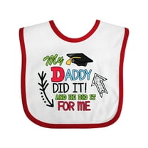 Inktastic My Daddy Did It and He Did It for Me with Graduation Cap Boys Baby Bib