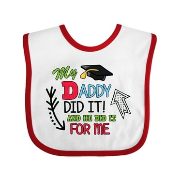 Inktastic My Daddy Did It and He Did It for Me with Graduation Cap Boys Baby Bib
