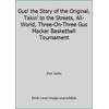 Gus! : The Story of the Original, Takin' It to the Streets, All-World, Three-on-Three Gus Macker Basketball Tournament, Used [Paperback]