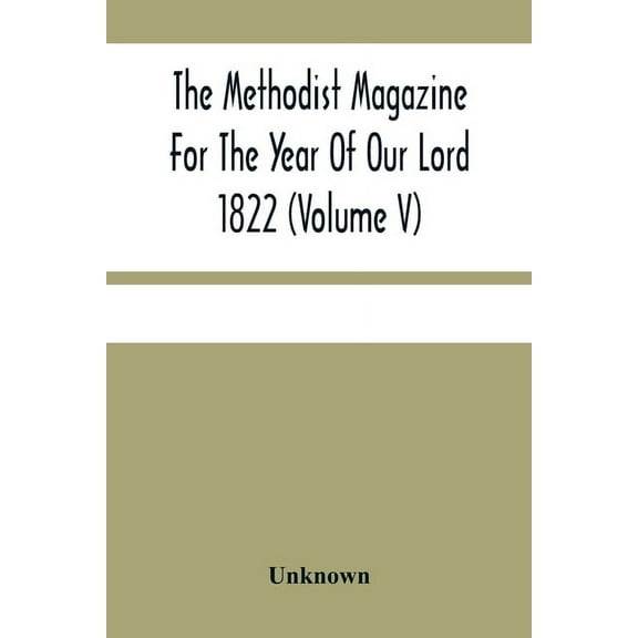The Methodist Magazine For The Year Of Our Lord 1822 (Volume V), (Paperback)