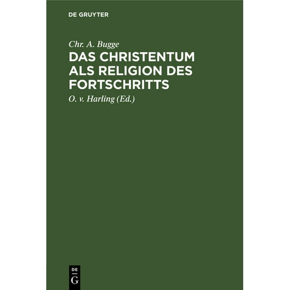 Das Christentum ALS Religion Des Fortschritts: Zwei Abhandlungen: "Das Sociale Programm Des Apostels Paulus". "Die Inspiration Der Heiligen Schrift" (Hardcover)
