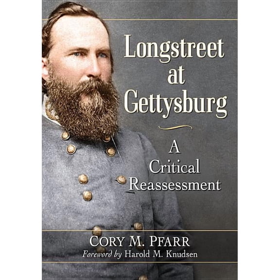 Longstreet at Gettysburg: A Critical Reassessment, (Paperback)