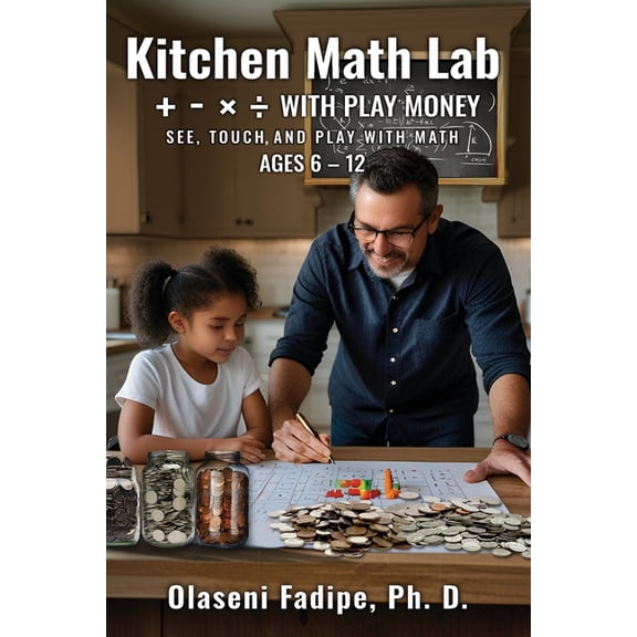 Kitchen Math Lab:  , -, Ã, Ã· with Play Money, (Paperback)