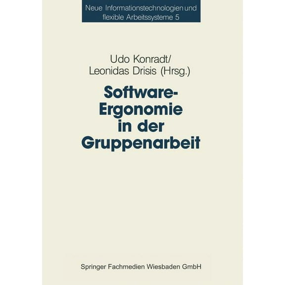 Neue Informationstechnologien Und Flexib Software-Ergonomie in Der Gruppenarbeit, Book 5, (Paperback)