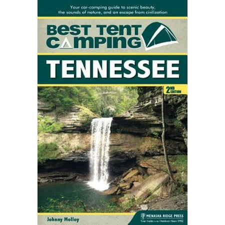Best Tent Camping: Tennessee : Your Car-Camping Guide to Scenic Beauty, the Sounds of Nature, and an Escape from (Best Camping In Tennessee)