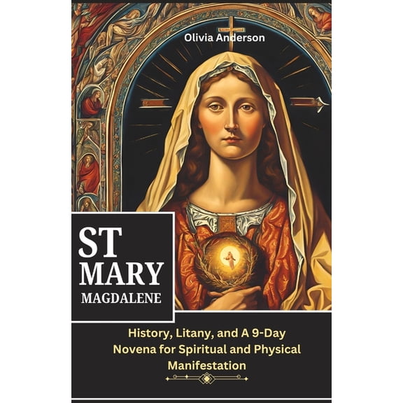All Catholic Novena Prayer Books St Mary Magdalene Novena: History, Litany, and A 9-Day Novena for Spiritual and Physical Manifestation, (Paperback)