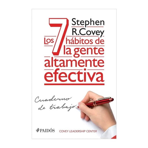 Cuaderno de Trabajo. Los 7 Hábitos de la Gente Altamente Efectiva Paidós Stephen R. Covey