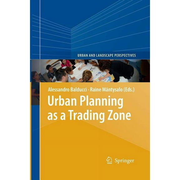 Urban and Landscape Perspectives Urban Planning as a Trading Zone, Book 13, (Paperback)