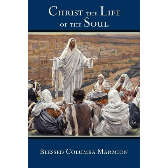Christ the Life of the Soul, (Paperback)