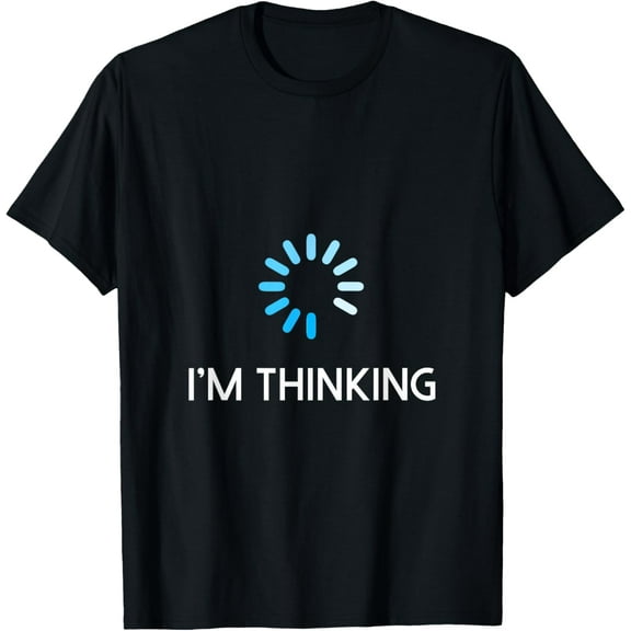 I'm Thinking T Shirt For Men Geeks I Am Thinking T-Shirt100% cotton short-sleeved shirt for both men and women