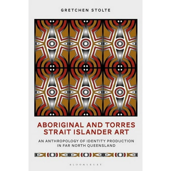 Criminal Practice Aboriginal and Torres Strait Islander Art: An Anthropology of Identity Production in Far North Queensland, (Hardcover)