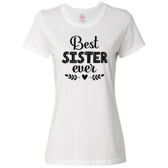 Inktastic Best Sister Ever Gift Women's T-Shirt