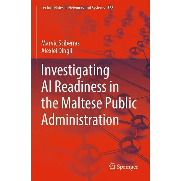Lecture Notes in Networks and Systems Investigating AI Readiness in the Maltese Public Administration, Book 568, (Paperback)