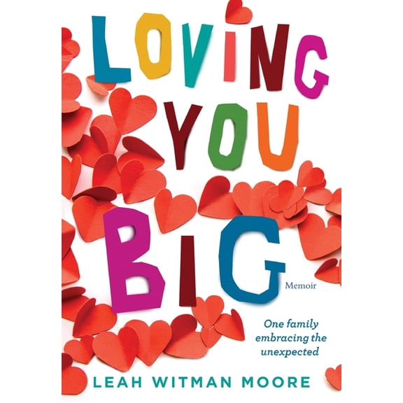 Loving You Big: One family embracing the unexpected (Hardcover)