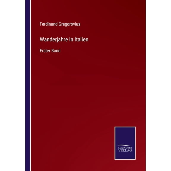 Wanderjahre in Italien:Erster Band