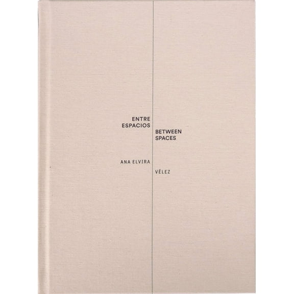 Ana Elvira Vélez: Between Spaces, (Hardcover)