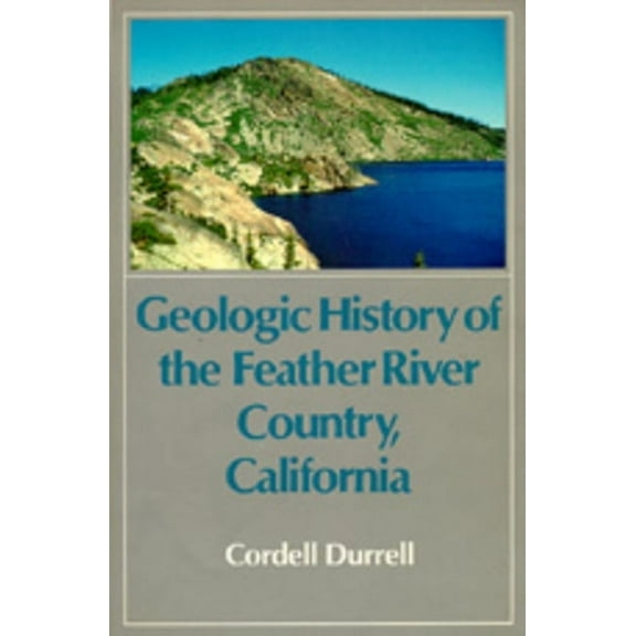 Geologic History of the Feather River Country, California (Edition 1) (Paperback)