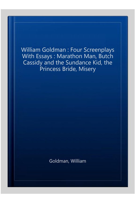 Pre-Owned William Goldman: Four Screenplays: Four Screenplays with Essays (Applause Books) Paperback