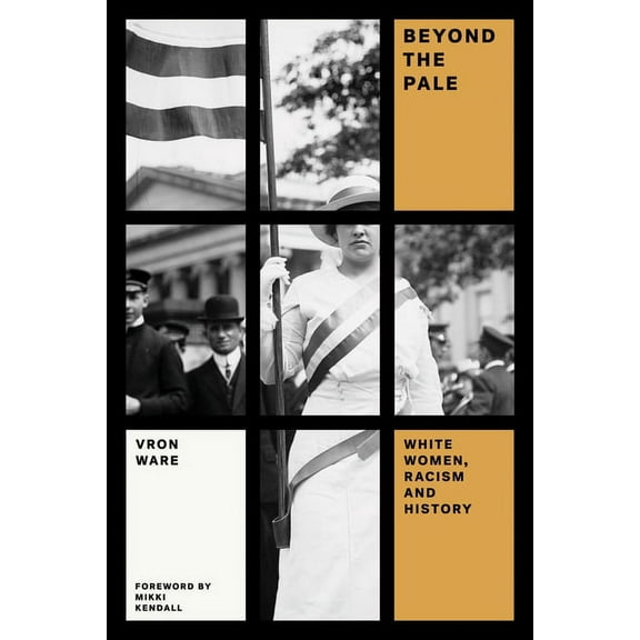 Feminist Classics: Beyond the Pale : White Women, Racism, and History (Paperback)