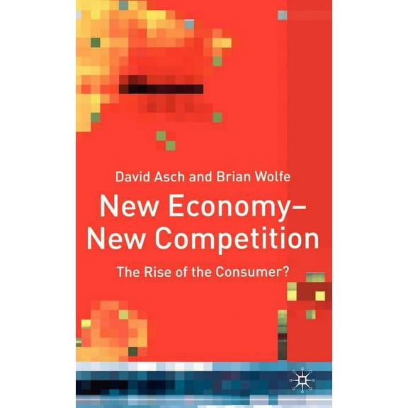 New Economy - New Competition: The Rise of the Consumer?, (Hardcover)