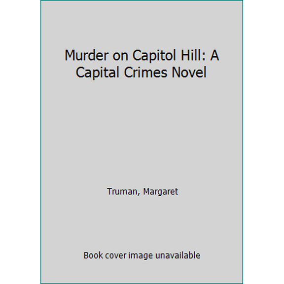 Pre-Owned Murder on Capitol Hill: A Capital Crimes Novel (Paperback) 0062391720 9780062391728