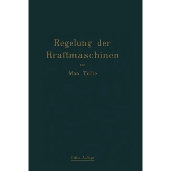 Regelung Der Kraftmaschinen: Berechnung Und Konstruktion Der Schwungräder, Des Massenausgleichs Und Der Kraftmaschinenre, (Paperback)