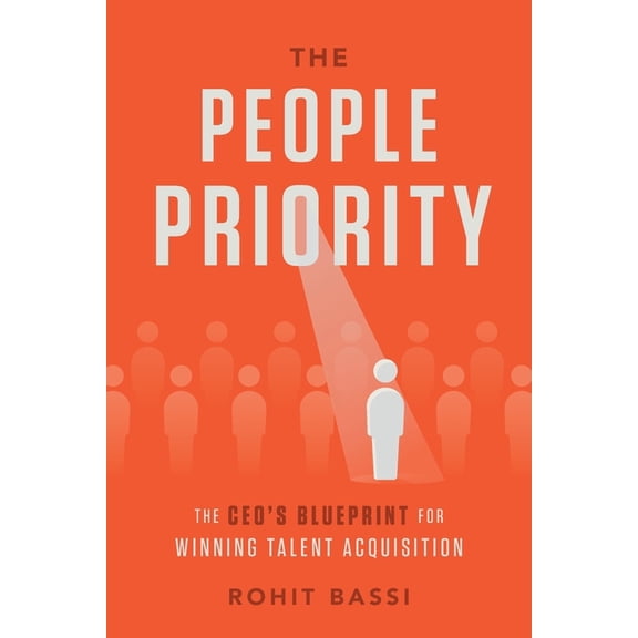 The People Priority: The CEO's Blueprint for Winning Talent Acquisition, (Paperback)