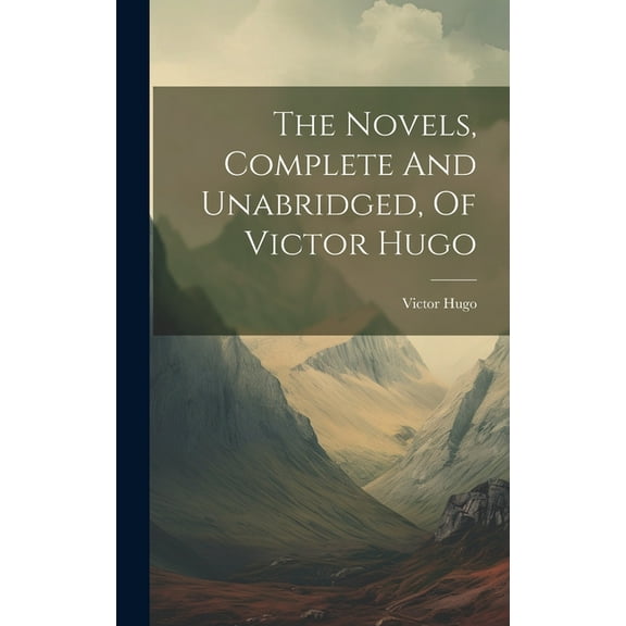 The Novels, Complete And Unabridged, Of Victor Hugo (Hardcover)