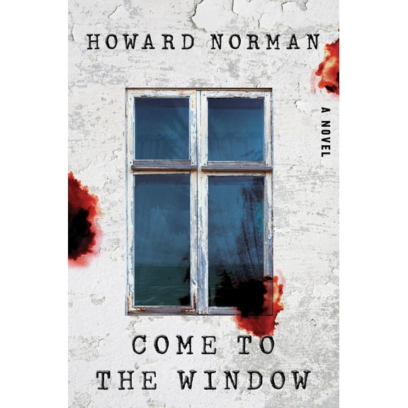 Come to the Window: A Novel (Hardcover)