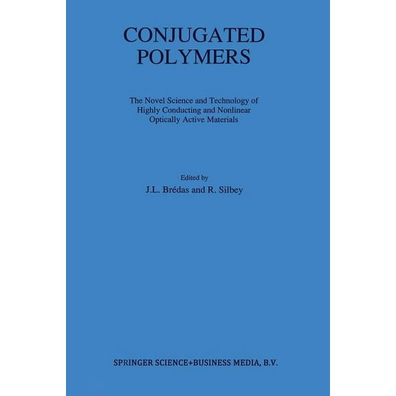 Conjugated Polymers: The Novel Science and Technology of Highly Conducting and Nonlinear Optically Active Materials, (Paperback)