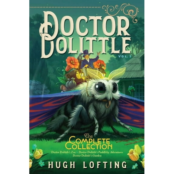 Doctor Dolittle The Complete Collection: Doctor Dolittle The Complete Collection, Vol. 3 : Doctor Dolittle's Zoo; Doctor Dolittle's Puddleby Adventures; Doctor Dolittle's Garden (Series #3) (Hardcover)