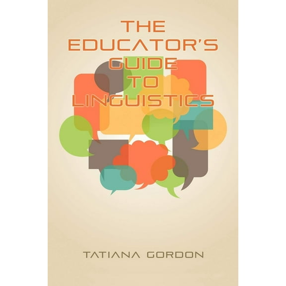 The Educator's Guide to Linguistics, (Paperback)