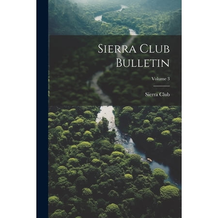 Sierra Club Bulletin; Volume 3 (Paperback)