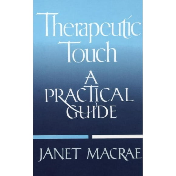Pre-owned Therapeutic Touch : A Practical Guide, Paperback by MacRae, Janet, ISBN 039475588X, ISBN-13 9780394755885