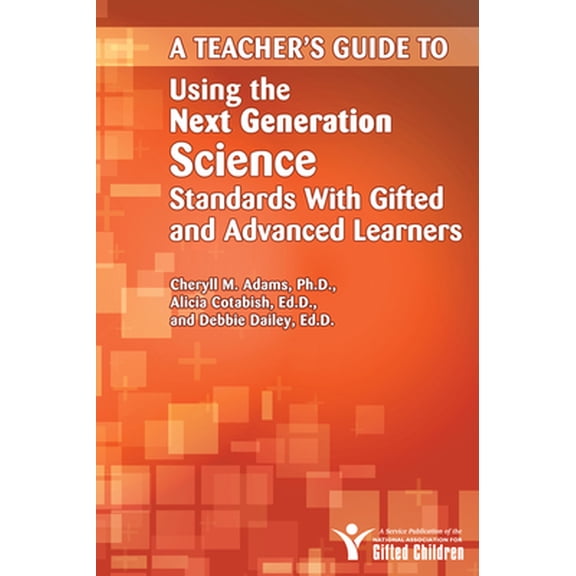 Pre-Owned Teacher's Guide to Using the Next Generation Science Standards with Gifted and Advanced Learners (Paperback) 1618212834 9781618212832