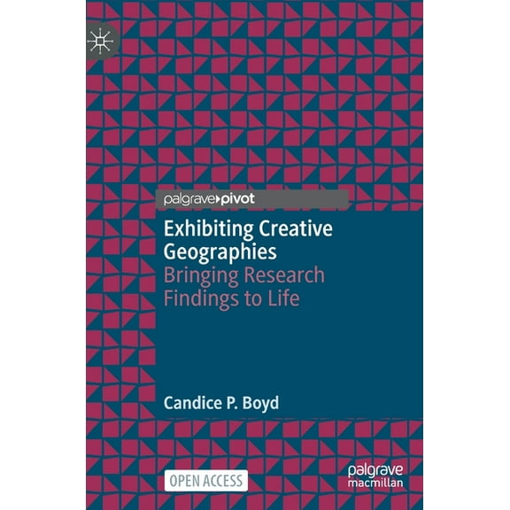 Exhibiting Creative Geographies: Bringing Research Findings to Life, (Hardcover)