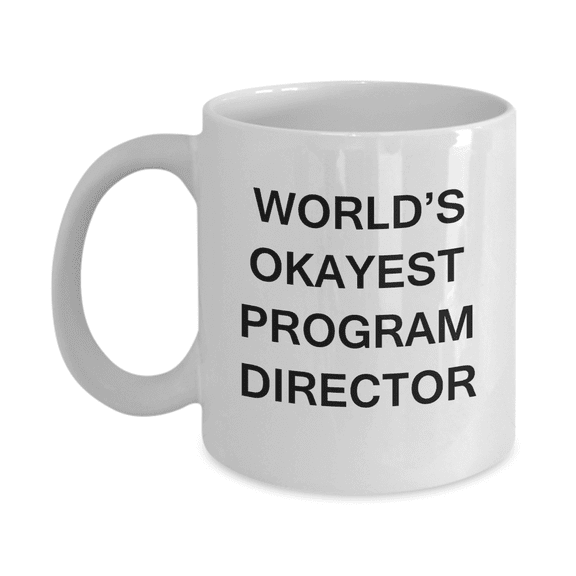 Program Director Gifts - World's Okayest Play Program - Birthday Gifts Ceramic Cup White, Funny Mugs Gift Ideas 11 Oz