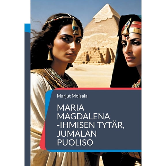 Maria Magdalena: - Ihmisen tytär, Jumalan puoliso, (Paperback)