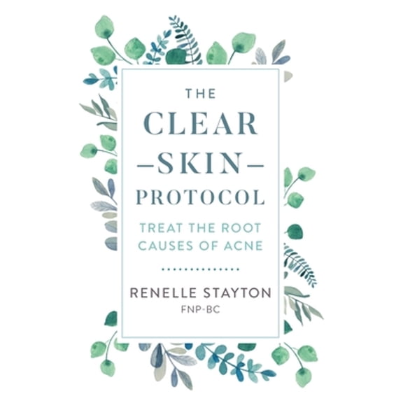 Pre-Owned The Clear Skin Protocol: Treat the Root Causes of Acne (Paperback) 1735372730 9781735372730