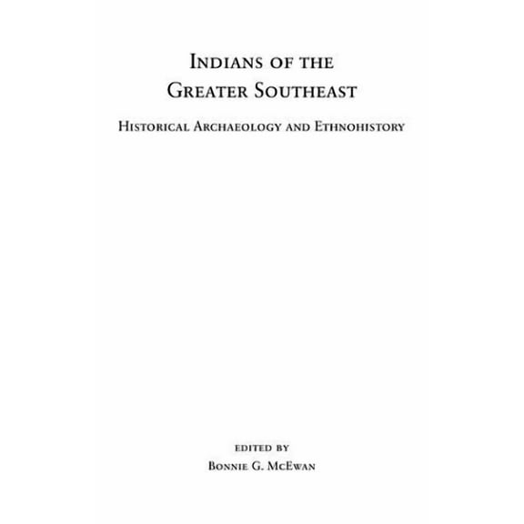 Co-Published with the Society for Histor Indians of the Greater Southeast: Historical Archaeology and Ethnohistory, (Hardcover)