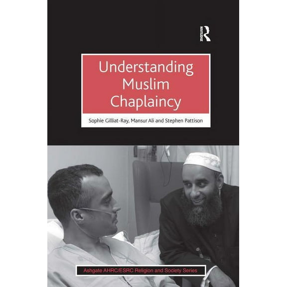 Ahrc/Esrc Religion and Society Understanding Muslim Chaplaincy, (Paperback)