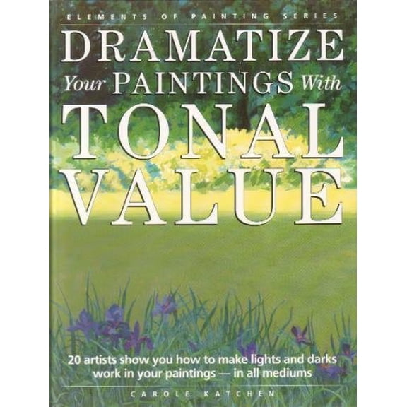 Pre-Owned Dramatize Your Paintings With Tonal Value (Elements of Painting) (Hardcover) 0891344772 9780891344773
