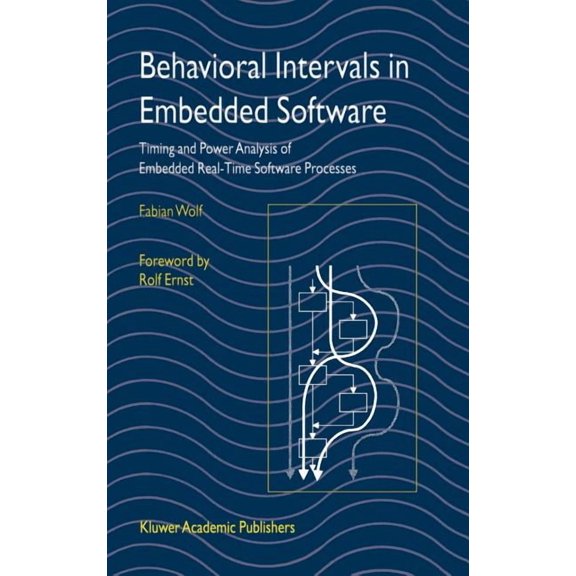 Behavioral Intervals in Embedded Software: Timing and Power Analysis of Embedded Real-Time Software Processes, (Hardcover)